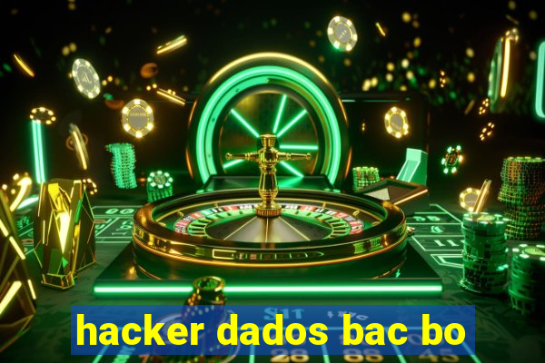 hacker dados bac bo